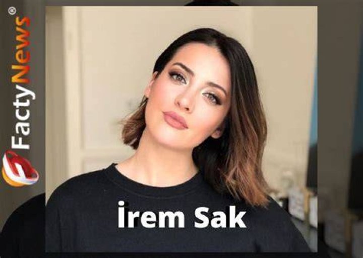 İrem Sak Height, Weight, Net Worth, Age, Birthday, Wikipedia, Who, Nationality, Biography
